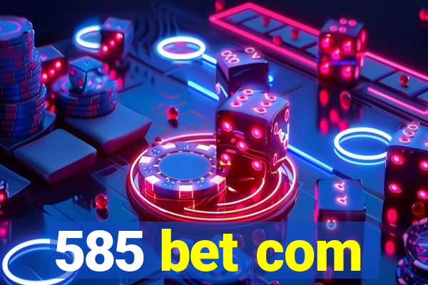 585 bet com